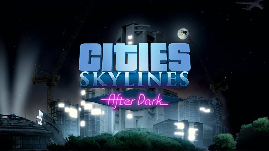 After Dark для Cities: Skylines поступит в продажу в конце сентября - Изображение 1 After Dark для Cities: Skylines поступит в продажу в конце сентября - Изображение 1
